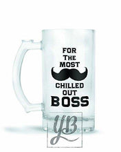 Load image into Gallery viewer, YuBingo Designer Frosted Glass Beer Mug (Most Chilled Out Boss) - Home Decor Lo